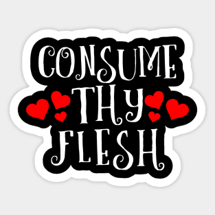 Consume Thy Flesh Sticker